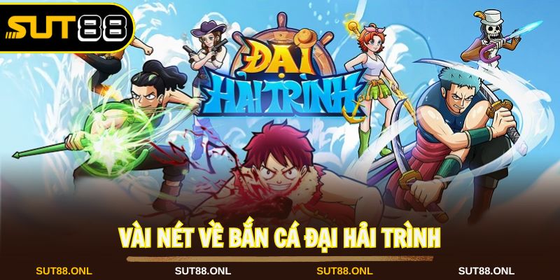 Đại Hải Trình: Tựa Game Bắn Cá Sut88 Đổi Thưởng Cực Hot - faron.website - FARON