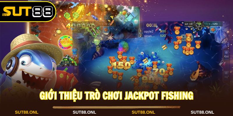 Jackpot Fishing: Siêu Phẩm Bắn Cá Trực Tuyến Số 1 Tại Sut88 - faron.website - FARON