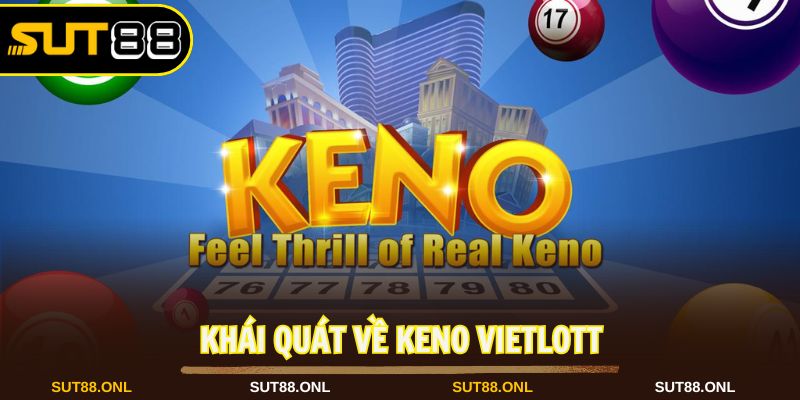 Keno Vietlott: Hình Thức Xổ Số Hiện Đại Và Hấp Dẫn Tại Sut88 - faron.website - FARON