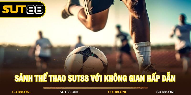 Lưu trữ Thể Thao Sut88: Kho Game Đẳng Cấp, Phần Thưởng Cực Khủng - faron.website - FARON