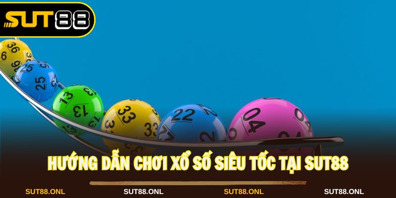 Xổ Số Siêu Tốc Sut88: Hướng Dẫn Chơi Đơn Giản, Dễ Trúng 2026 - faron.website - FARON