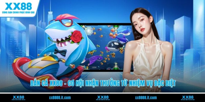 Bắn Cá XX88 - Cơ Hội Nhận Thưởng Từ Nhiệm Vụ Đặc Biệt - FARON