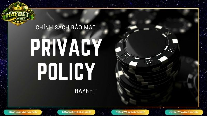 Chi Tiết Chính Sách Bảo Mật Haybet Bảo Vệ An Toàn Tuyệt Đối - FARON