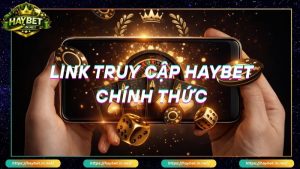 Hướng Dẫn Haybet Tải App Nhanh, Đăng Ký Và Nạp Rút An Toàn - FARON