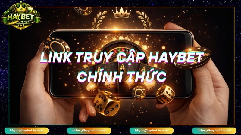 Link Truy Cập HayBet Chính Thức An Toàn Mới Nhất Không Chặn - FARON