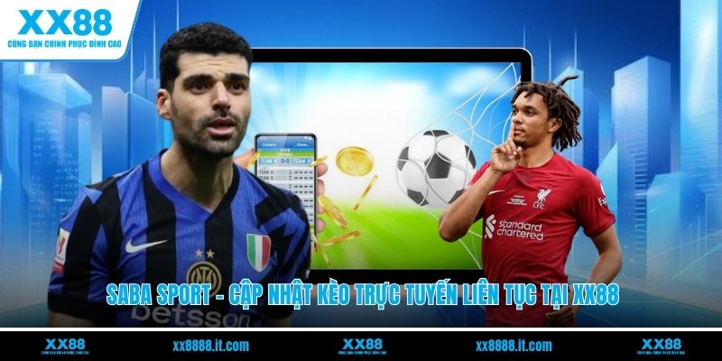 SABA Sport - Cập Nhật Kèo Trực Tuyến Liên Tục Tại XX88 - FARON