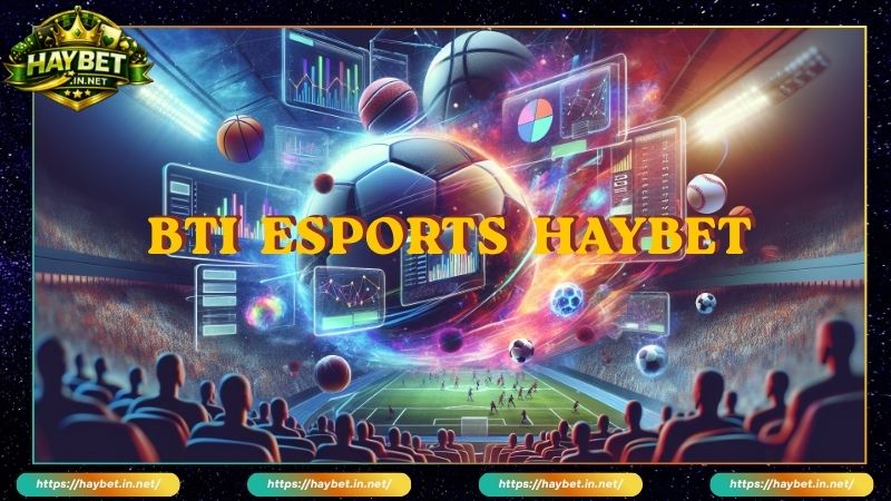 BTI Sports Sảnh Cược Thể Thao Quốc Tế Đỉnh Số #1 Tại HAYBET - FARON