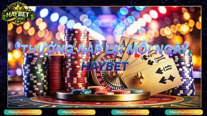 Thưởng Nạp Lại Mỗi Ngày Lên Đến 15% Tại Nhà Cái Haybet - FARON