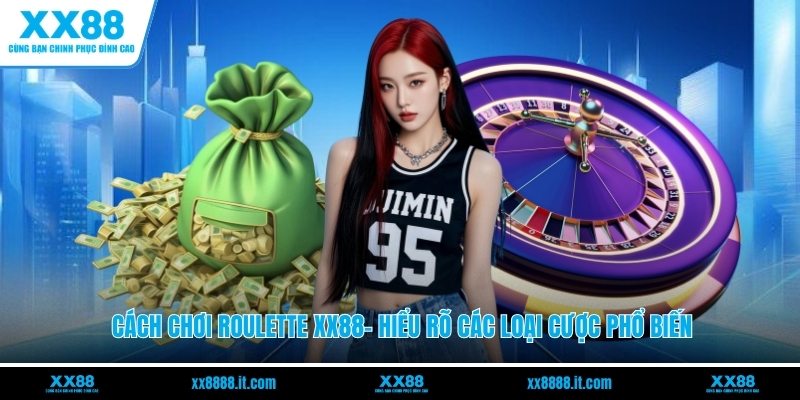 Cách Chơi Roulette XX88- Hiểu Rõ Các Loại Cược Phổ Biến - FARON